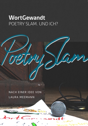 WortGewandt. Poetry Slam. Und ich? von Andresen,  Luisa, Brühl,  Valentin, Elberg,  Daniela, Fuhrmann,  Verena, Hölscher,  Florian, Jutzewitz,  Franziska, Klingenhäger,  Malte, Meemann,  Laura, Pott,  Miriam, Schüttemeyer,  Lisa, Werning,  Carolin, Züter,  Sebastian