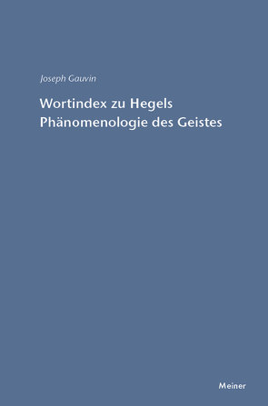 Wortindex zur Phänomenologie des Geistes von Gauvin,  Joseph