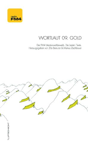 Wortlaut 09. Gold von Bereuter,  Zita, Buchgraber,  Sandra, Eigner,  Johanna, Fritz,  Martin, Jung,  Kilian, Locher,  Gregor, Mayer,  Anna-Elisabeth, Nüchtern,  Klaus, Sonntagbauer,  Stefan, Straub,  Isabella, Travnicek,  Cornelia, Weidenholzer,  Anna, Zachbauer,  Markus