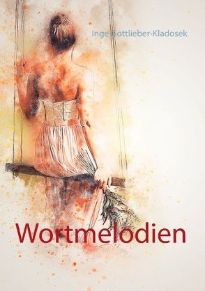 Wortmelodien von Gottlieber-Kladosek,  Inge