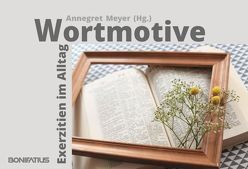 Wortmotive – Exerzitien im Alltag von Meyer,  Annegret