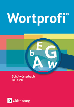 Wortprofi® – Schulwörterbuch Deutsch – Alle Bundesländer (außer Bayern) – Neubearbeitung von Billes,  Susanne, Diemer,  Kirstin, Freese,  Holger, Horn,  Herbert, Ihering,  Amelie, Kaluza,  Vida, Klausmann,  Birgit, Loos,  Anne