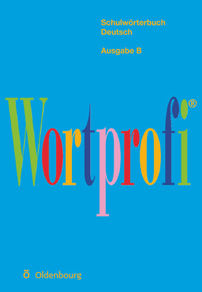 Wortprofi® – Schulwörterbuch Deutsch – Ausgabe B von Greil,  Josef