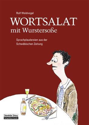 Wortsalat mit Wurstersoße von Hanser,  Tanja, Waldvogel,  Rolf