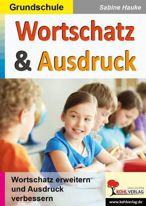 Wortschatz & Ausdruck / Klasse 3-4 von Hauke,  Sabine