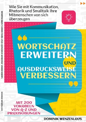 Wortschatz erweitern und Ausdrucksweise verbessern von Wenzeslaus,  Dominik