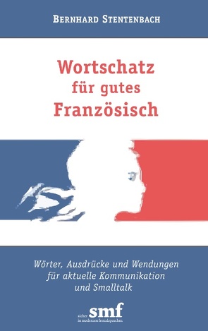 Wortschatz für gutes Französisch von Stentenbach,  Bernhard