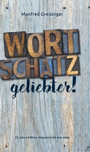 WortSCHATZ, geliebter von Greisinger,  Manfred