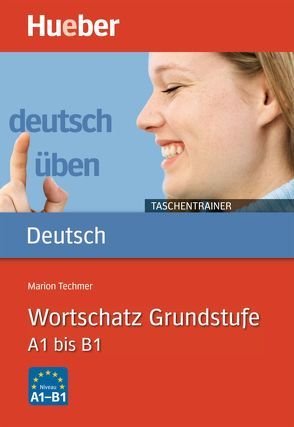 Wortschatz Grundstufe A1 bis B1 von Techmer,  Marion