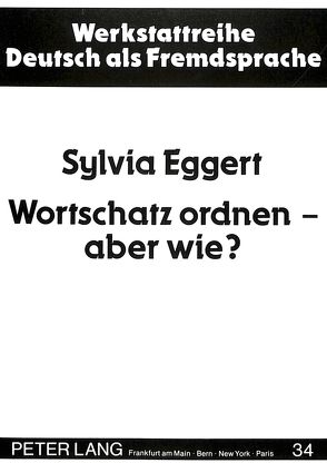 Wortschatz ordnen – aber wie? von Eggert,  Sylvia