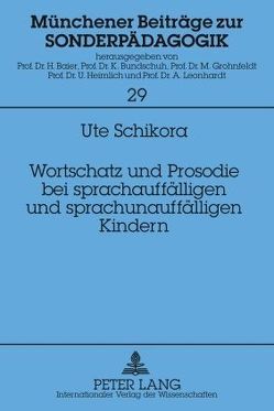 Wortschatz und Prosodie bei sprachauffälligen und sprachunauffälligen Kindern von Schikora,  Ute