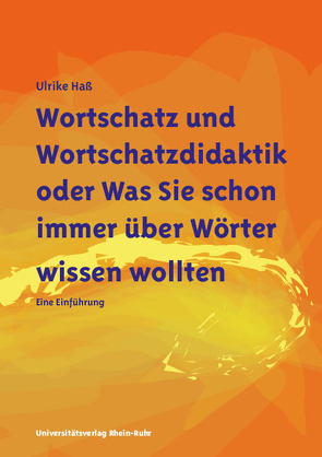 Wortschatz und Wortschatzdidaktik oder Was Sie schon immer über Wörter wissen wollten von Hass,  Ulrike