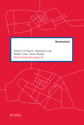 Wortschatzübungsbuch Koreanisch von Cinar,  Melek, Lee,  Sang Eun, O-Rauch,  Sang-Yi, Pendar,  Kiana