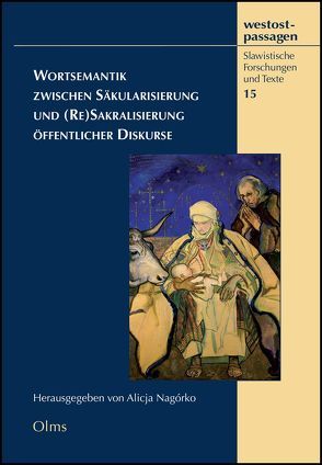 Wortsemantik zwischen Säkularisierung und (Re)Sakralisierung öffentlicher Diskurse von Nagórko,  Alicja