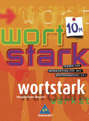 wortstark – Ausgabe Bayern von Böttcher,  Nils, Heupel,  Andrea, Penka,  Jutta, Riehn,  Christiane, Rinno,  Susanne, Rützel,  Judith, Säger,  Birgit, Schmidt,  Melanie, Stegmayer,  Maria, Ziegler,  Marie-Luise