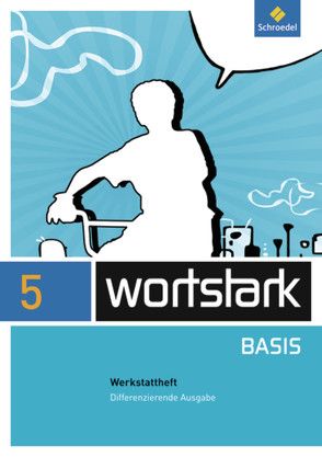 wortstark Basis – Differenzierende Allgemeine Ausgabe 2012 von Berndt-Kroese,  Lyane, Busse,  August, Driesch-Roth,  Beatrice, Fischer,  Tanja, Honnef-Becker,  Irmgard, Kuehn,  Peter, Lange,  Heiderose, Wiesmann,  Fritz