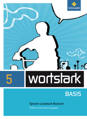 wortstark Basis – Differenzierende Allgemeine Ausgabe 2012 von Berndt-Kroese,  Lyane, Busse,  August, Driesch-Roth,  Beatrice, Fischer,  Tanja, Honnef-Becker,  Irmgard, Kuehn,  Peter, Lange,  Heiderose, Wiesmann,  Fritz