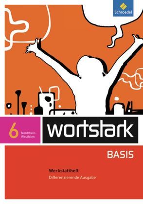 wortstark Basis – Differenzierende Ausgabe für Nordrhein-Westfalen 2012 von Berndt-Kroese,  Lyane, Busse,  August, Driesch-Roth,  Beatrice, Fischer,  Tanja, Honnef-Becker,  Irmgard, Kuehn,  Peter, Lange,  Heiderose, Wiesmann,  Fritz