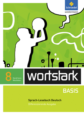 wortstark Basis – Differenzierende Ausgabe für Nordrhein-Westfalen 2012 von Berndt-Kroese,  Lyane, Busse,  August, Driesch-Roth,  Beatrice, Fischer,  Tanja, Honnef-Becker,  Irmgard, Kuehn,  Peter, Lange,  Heiderose, Wiesmann,  Fritz