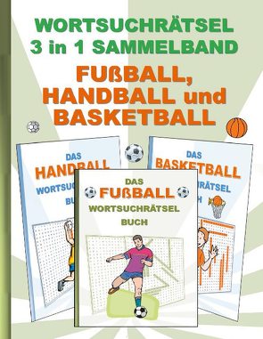 Wortsuchrätsel 3 in 1 Sammelband Fußball, Handball und Basketball von Gagg,  Brian