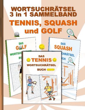 Wortsuchrätsel 3 in 1 Sammelband Tennis, Squash und Golf von Gagg,  Brian