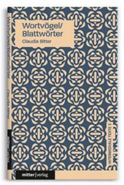 Wortvögel/Blattwörter von Bitter,  Claudia, Gelbmann,  Alfred