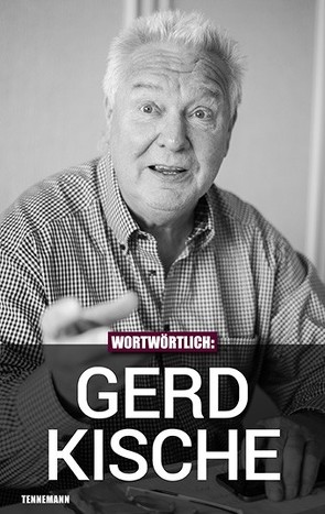 Wortwörtlich: Gerd Kische von Kische,  Gerd, Pissowotzki,  Jörn, TENNEMANN media GmbH, Tennemann,  Leif