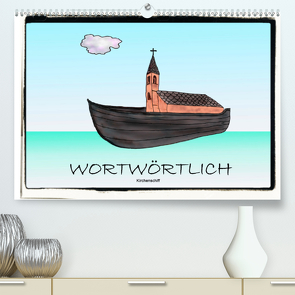 WORTWÖRTLICHAT-Version (Premium, hochwertiger DIN A2 Wandkalender 2020, Kunstdruck in Hochglanz) von Besenböck,  Ingrid