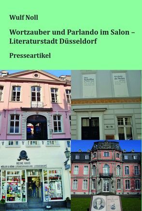 Wortzauber und Parlando im Salon – Literaturstadt Düsseldorf von Noll,  Wulf