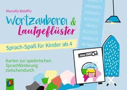 Wortzauberei & Lautgeflüster – Sprachspaß für Kinder ab 4 von Bolaffio,  Marcella