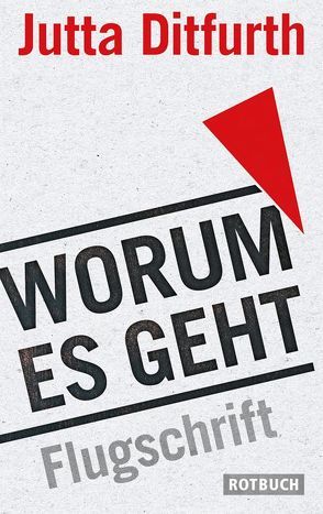 Worum es geht von Ditfurth,  Jutta