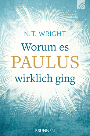 Worum es Paulus wirklich ging von Behrens,  Rainer, Getty Images, Wright,  Nicholas Thomas