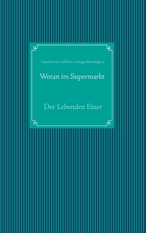 Wotan im Supermarkt von Arzt,  Daniel, Lichtgeschwindigkeit,  Peter