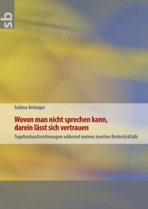 Wovon man nicht sprechen kann, darein lässt sich vertrauen von Brüniger,  Sabina, Reichert,  Peter