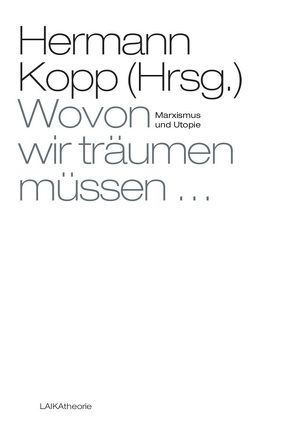 Wovon wir träumen müssen … von Kopp,  Hermann