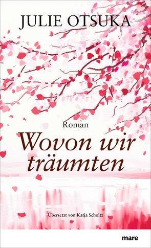 Wovon wir träumten von Otsuka,  Julie, Scholtz,  Katja