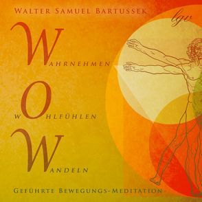 WOW – Wahrnehmen, Wohlfühlen, Wandeln von Bartussek,  Walter Samuel