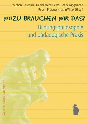 Wozu brauchen wir das? von Geuenich,  Stephan, Krenz-Dewe,  Daniel, Niggemann,  Janek, Pfützner,  Robert, Witek,  Katrin