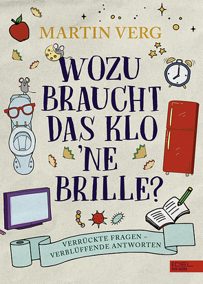 Wozu braucht das Klo ’ne Brille? von Kaiser,  Miriam, Verg,  Martin