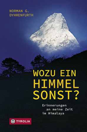 Wozu ein Himmel sonst? von Dyhrenfurth,  Norman G., Webster,  Ed