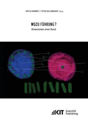 Wozu Führung – Dimensionen einer Kunst von Dellbrügger,  Peter, Werner,  Götz W