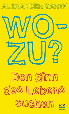 Wozu? von Garth,  Alexander