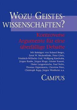 Wozu Geisteswissenschaften? von Berger,  Roland, Böckenförde,  Ernst W., Glotz,  Peter, Graf,  Freidrich W., Kaschuba,  Wolfgang, Kaube,  Jürgen, Keisinger,  Florian, Kluge,  Jürgen, Kunert,  Guenter, Lang,  Timo, Langewiesche,  Dieter, Mueller,  Markus, Nolte,  Paul, Oppermann,  Thomas, Pries,  Christine, Rapp,  Christoph, Rittberger,  Volker, Seischab,  Steffen, Steinacher,  Angelika, Wörner,  Christine