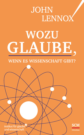 Wozu Glaube, wenn es Wissenschaft gibt? von Lennox,  John