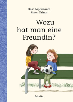 Wozu hat man eine Freundin? von Krings,  Karen, Kutsch,  Angelika, Lagercrantz,  Rose