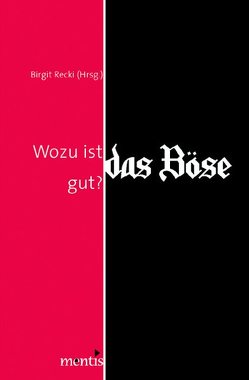 Wozu ist das Böse gut? von Recki,  Birgit