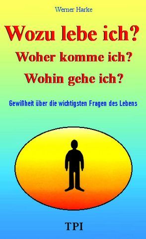 Wozu lebe ich? von Harke,  Werner