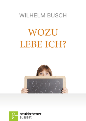 Wozu lebe ich? von Busch,  Wilhelm