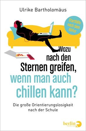 Wozu nach den Sternen greifen, wenn man auch chillen kann? von Bartholomäus,  Ulrike