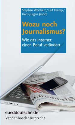 Wozu noch Journalismus? von Augstein,  Jakob, Bissinger,  Manfred, Blau,  Wolfgang, Boyes,  Roger, Elitz,  Ernst, Ganz,  Axel, Glaser,  Peter, Illner,  Maybrit, Jakobs,  Hans-Jürgen, Jörges,  Hans-Ulrich, Jürgs,  Michael, Kircher,  Lukas, Kramp,  Leif, Krueger,  Thomas, Leif,  Thomas, Leyendecker,  Hans, Lilienthal,  Volker, Littger,  Peter, Lobo,  Sascha, Martenstein,  Harald, Meier,  Christian, Meyer,  Frank A., Niggemeier,  Stefan, Prantl,  Heribert, Reschke,  Anja, Ruß-Mohl,  Stephan, Sadrozinski,  Jörg, Seymour Mikich,  Sonia, Siebenhaar,  Hans-Peter, Slomka,  Marietta, von Gehlen,  Dirk, Weichert,  Stephan